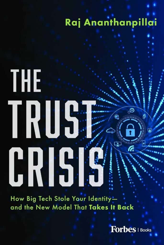 Cover of The Trust Crisis by Raj Ananthanpillai, featuring a blue digital background and a security lock motif (forbes book publishers.com).”,“Book cover for The Trust Crisis: How Big Tech Stole Your Identity—and the New Model That Takes It Back, by Raj Ananthanpillai.